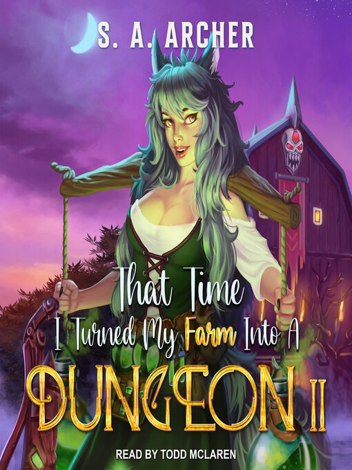 Title details for That Time I Turned My Farm Into a Dungeon II by S.A. Archer - Available